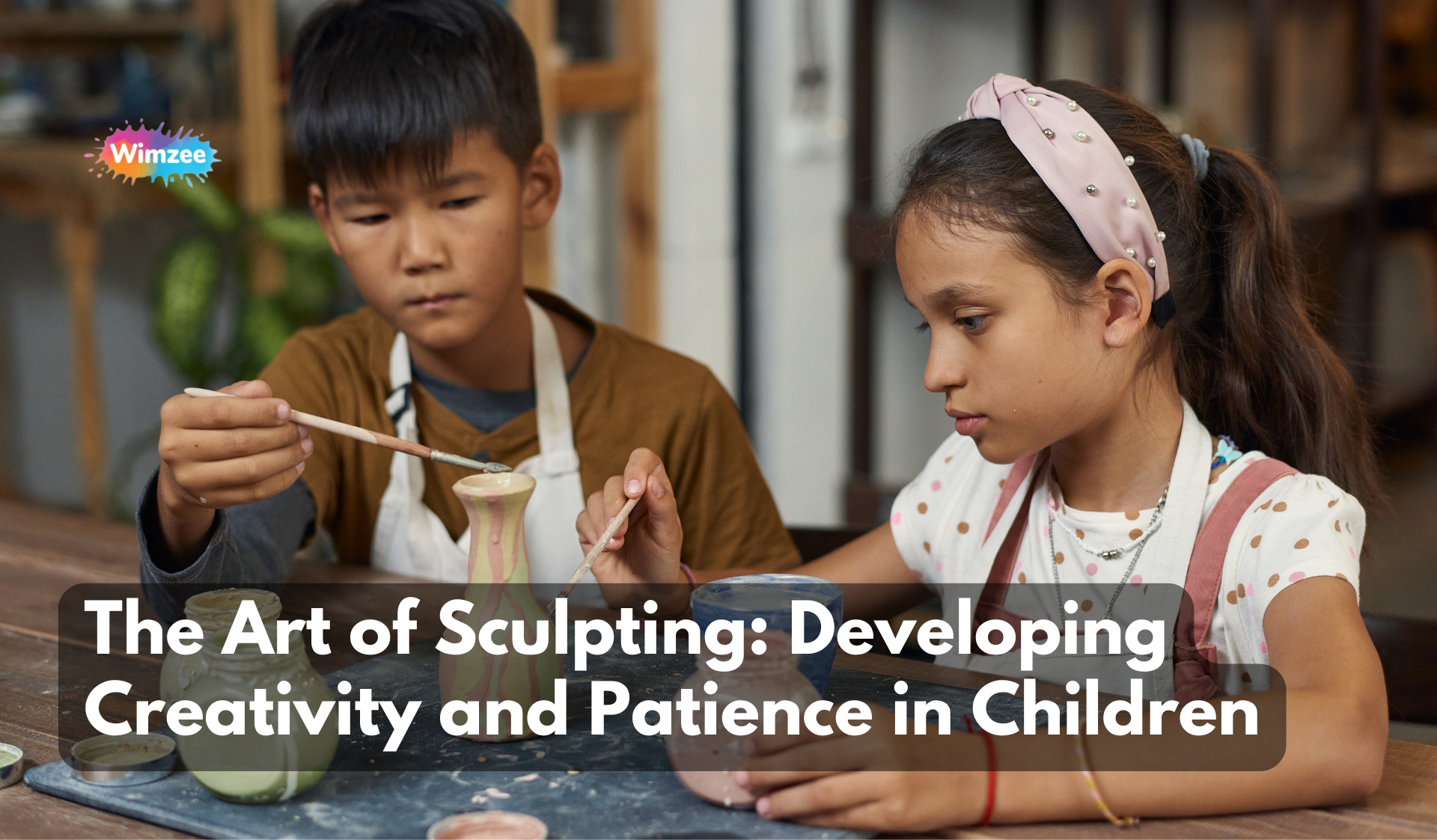 The Art of Sculpting: Developing Creativity and Patience in Children
