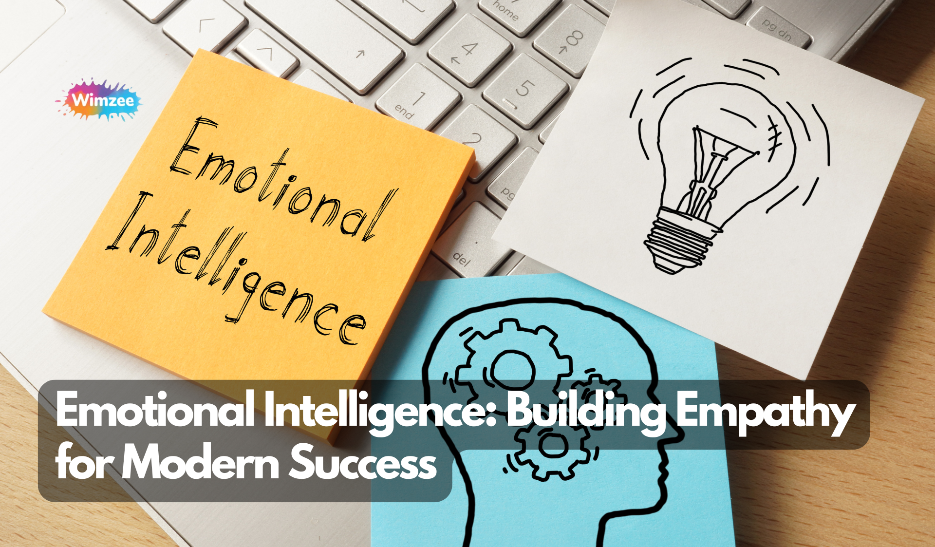 Emotional Intelligence: Building Empathy for Modern Success